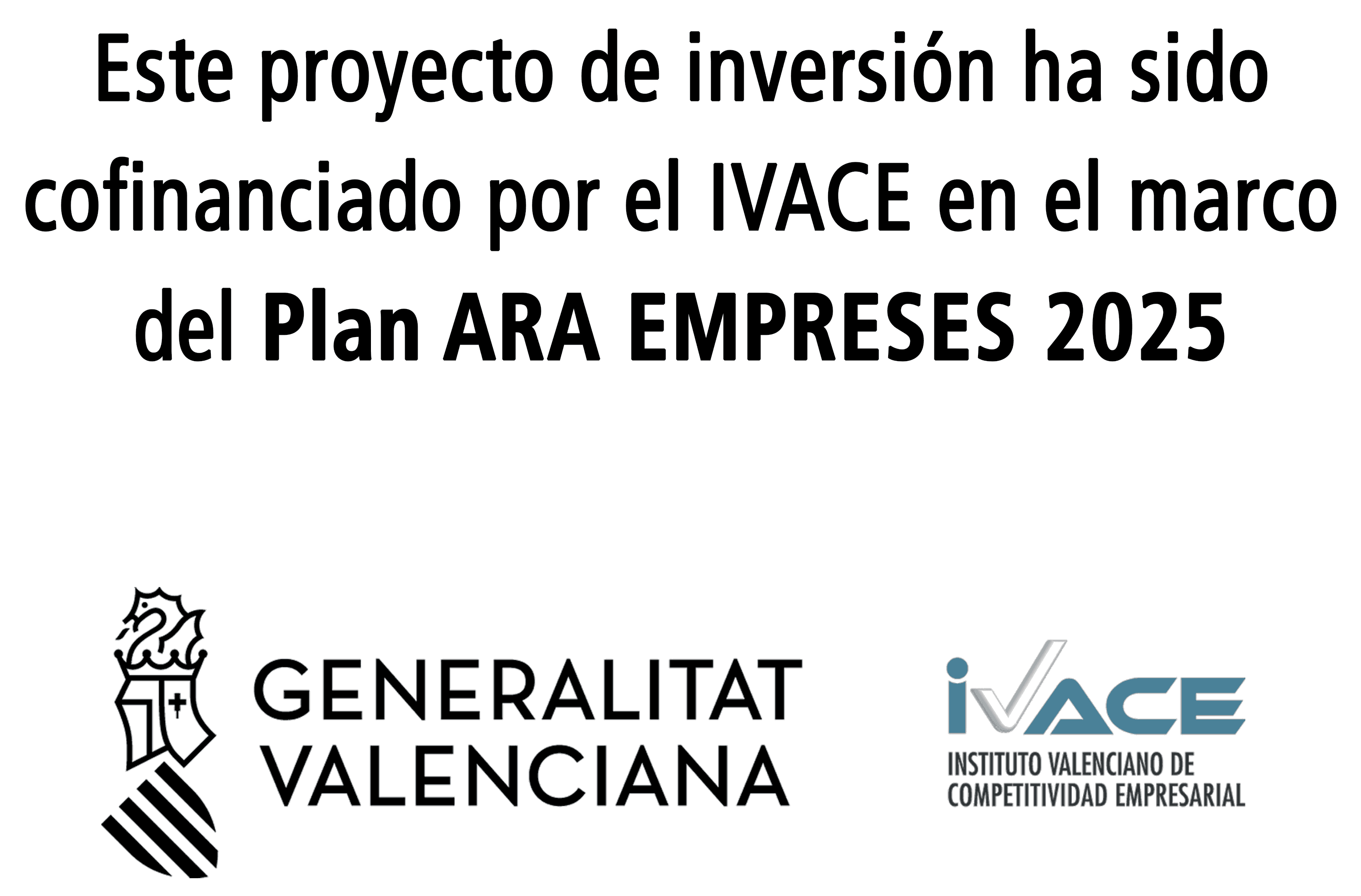Este proyecto de inversión ha sido cofinanciado por el IVACE en el marco del Plan ARA EMPRESES 2025
